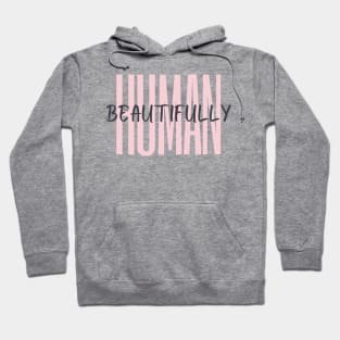 Beautifully Human Hoodie